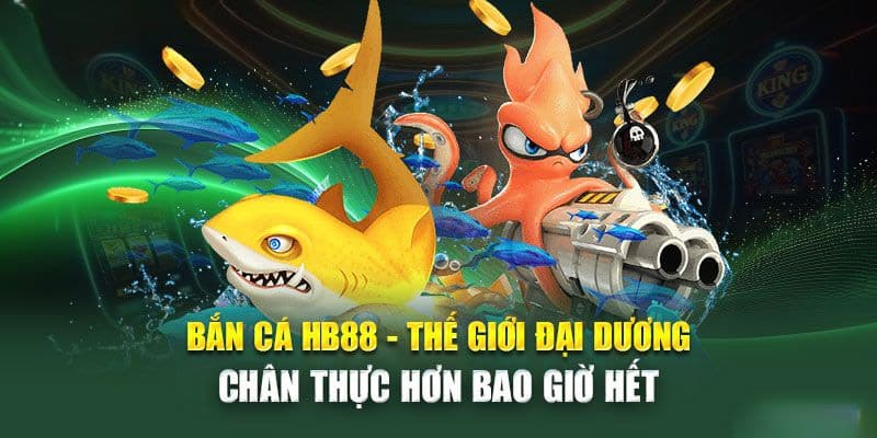 Bắn cá HB88 nổi bật với đồ họa bắt mắt, giao diện sống động