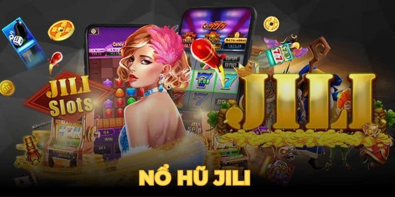 Nổ hũ JILI – Tựa game đổi thưởng đỉnh cao tại HB88