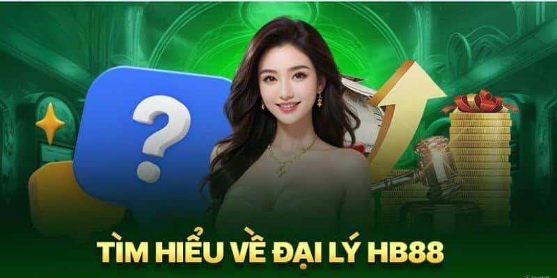 Tìm hiểu về đại lý HB88